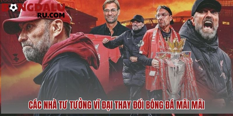 Các chiến lược gia hiện đại kế thừa di sản và nâng tầm bóng đá