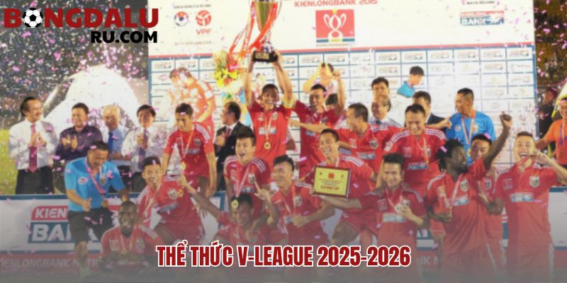 Thể thức V-League mới hứa hẹn nhiều kịch tính và hấp dẫn